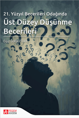 21. Yüzyıl Becerileri Odağında Üst Düzey Düşünme Becerileri | Kitap Am