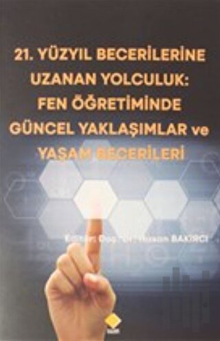 21.Yüzyıl Becerilerine Uzanan Yolculuk: Fen Öğretiminde Güncel Yaklaşı