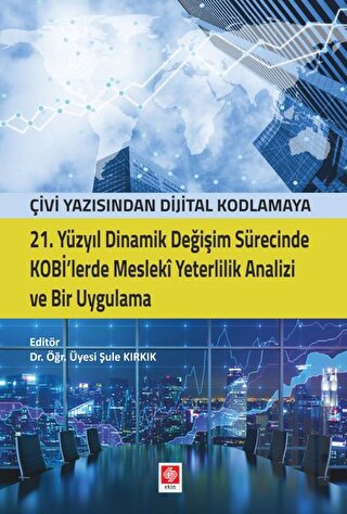 21. Yüzyıl Dinamik Değişim Sürecinde Kobi'lerde Mesleki Yeterlilik Ana