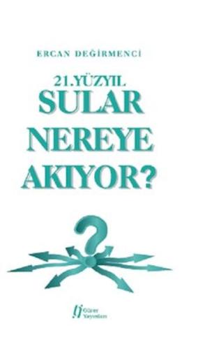 21.Yüzyıl Sular Nereye Akıyor? | Kitap Ambarı