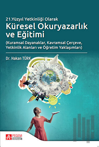 21.Yüzyıl Yetkinliği Olarak Küresel Okuryazarlık ve Eğitimi | Kitap Am