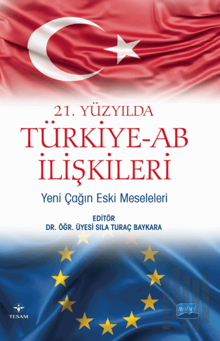 21. Yüzyılda Türkiye-AB İlişkileri: Yeni Çağın Eski Meseleleri | Kitap