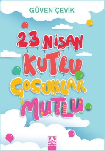 23 Nisan Kutlu Çocuklar Mutlu | Kitap Ambarı