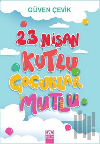 23 Nisan Kutlu Çocuklar Mutlu | Kitap Ambarı