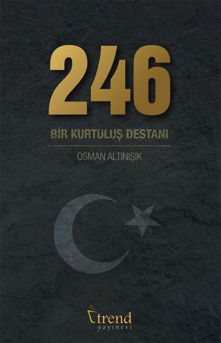 246 Bir Kurtuluş Destanı | Kitap Ambarı