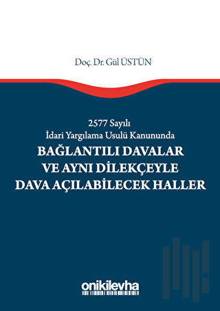 2577 Sayılı İdari Yargılama Usulü Kanununda Bağlantılı Davalar ve Aynı