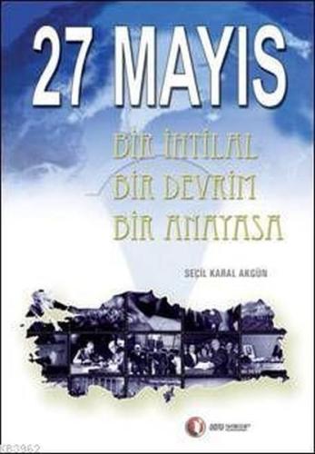 27 Mayıs Bir İhtilal Bir Devrim Bir Anayasa | Kitap Ambarı