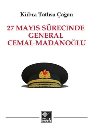 27 Mayıs Sürecinde General Cemal Madanoğlu | Kitap Ambarı