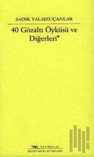 40 Gözaltı Öyküsü ve Diğerleri | Kitap Ambarı