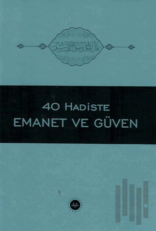 40 Hadiste Emanet ve Güven | Kitap Ambarı