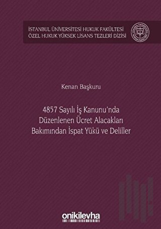 4857 Sayılı İş Kanunu'nda Düzenlenen Ücret Alacakları Bakımından İspat