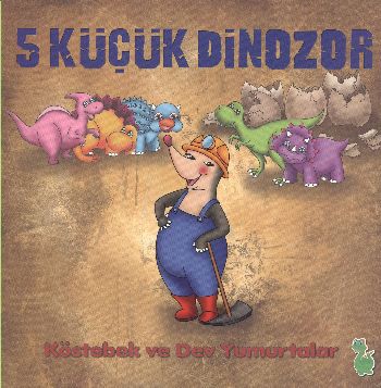 5 Küçük Dinozor: Köstebek ve Dev Yumurtalar | Kitap Ambarı