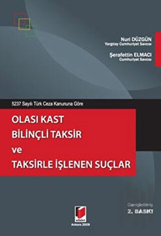 5237 Sayılı Türk Ceza Kanununa Göre Olası Kast Bilinçli Taksir ve Taks