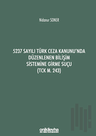 5237 Sayılı Türk Ceza Kanunu'nda Düzenlenen Bilişim Sistemine Girme Su