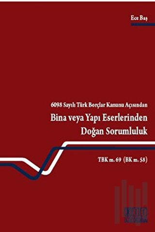 6098 Sayılı Türk Borçlar Kanunu Açısından Bina veya Yapı Eserlerinden 