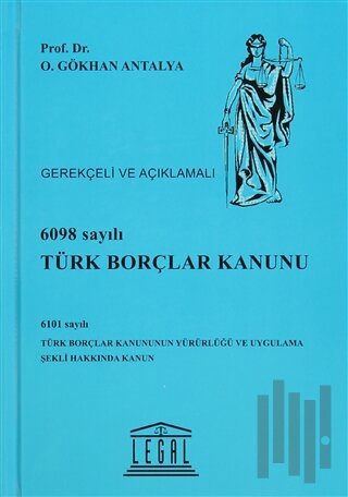 6098 Sayılı Türk Borçlar Kanunu - Gerekçeli ve Açıklamalı (Ciltli) | K