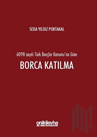 6098 Sayılı Türk Borçlar Kanunu'na Göre Borca Katılma (Ciltli) | Kitap