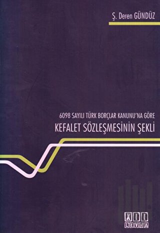 6098 Sayılı Türk Borçlar Kanunu'na Göre Kefalet Sözleşmesinin Şekli | 