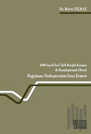 6098 Sayılı Yeni Türk Borçlar Kanunu ile Karşılaştırmalı Olarak | Kita