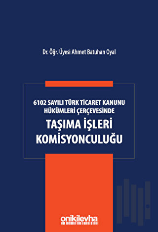 6102 Sayılı Türk Ticaret Kanunu Hükümleri Çerçevesinde Taşıma İşleri K