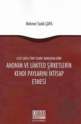 6102 Sayılı Türk Ticaret Kanununa Göre Anonim ve Limited Şirketlerin K