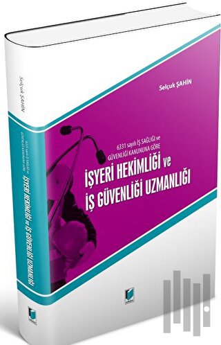 6331 Sayılı İş Sağlığı ve Güvenliği Kanununa Göre İşyeri Hekimliği ve 