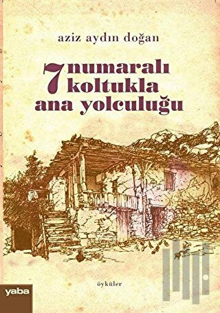 7 Numaralı Koltukla Ana Yolculuğu | Kitap Ambarı