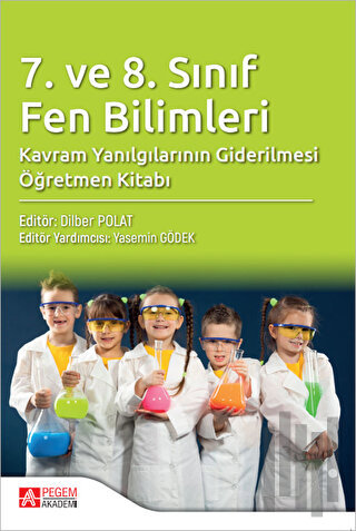 7. ve 8. Sınıf Fen Bilimleri Kavram Yanılgılarının Giderilmesi Öğretme