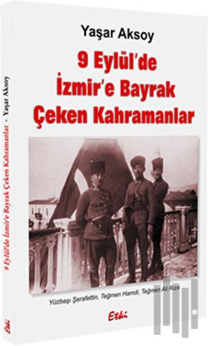 9 Eylül’de İzmir’e Bayrak Çeken Kahramanlar | Kitap Ambarı