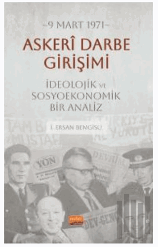 9 Mart 1971 Askeri Darbe Girişimi İdeolojik ve Sosyoekonomik Bir Anali