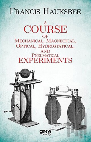 A Course Of Mechanical Magnetical Optical Hydrostatical And Pneumatica