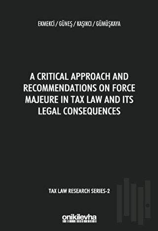 A Critical Approach and Recommendations on Force Majeure in Tax Law an