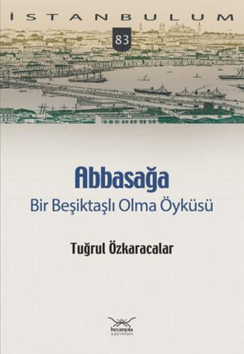 Abbasağa Bir Beşiktaşlı Olma Öyküsü | Kitap Ambarı