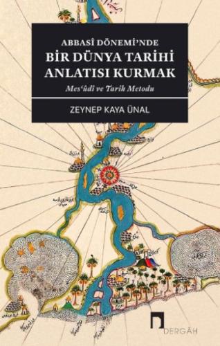 Abbasi Dönemi’nde Bir Dünya Tarihi Anlatısı Kurmak | Kitap Ambarı