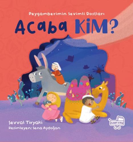 Acaba Kim Peygamberimin Sevimli Dostları (Ciltli) | Kitap Ambarı