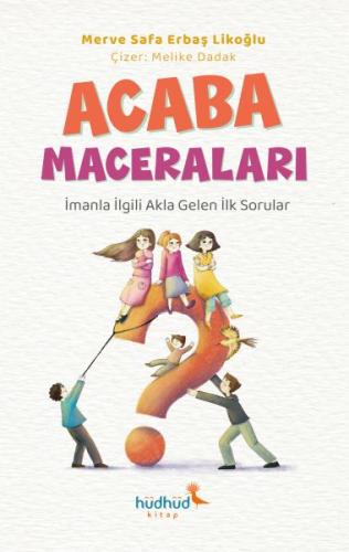 Acaba Maceraları - İmanla İlgili Akla Gelen İlk Sorular | Kitap Ambarı