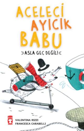 Aceleci Ayıcık Babu - Asla Geç Değil | Kitap Ambarı