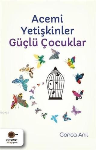 Acemi Yetişkinler Güçlü Çocuklar | Kitap Ambarı