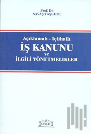 Açıklamalı - İçtihatlı İş Kanunu ve İlgili Yönetmelikler | Kitap Ambar