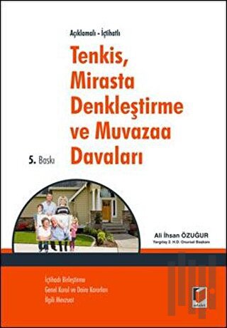 Açıklamalı-İçtihatlı Tenkis, Mirasta Denkleştirme ve Muvazaa Davaları 