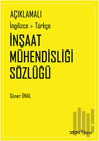 Açıklamalı İngilizce-Türkçe İnşaat Mühendisliği Sözlüğü | Kitap Ambarı