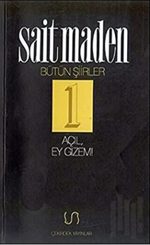 Açıl, Ey Gizem! Bütün Şiirler 1 | Kitap Ambarı