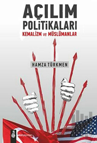 Açılım Politikaları Kemalizim ve Müslümanlar | Kitap Ambarı