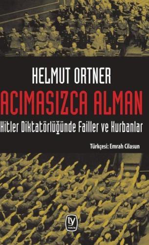 Acımasızca Alman: Hitler Diktatörlüğünde Failler ve Kurbanlar | Kitap 