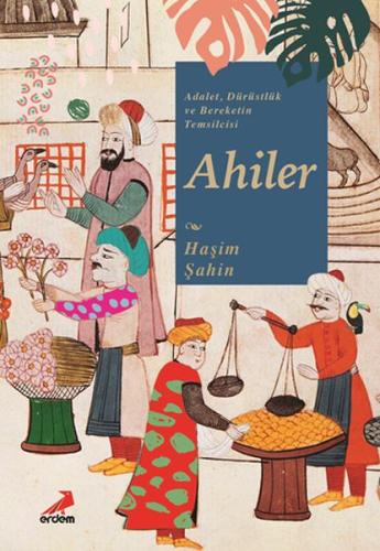 Adalet, Dürüstlük ve Bereketin Temsilcisi Ahiler | Kitap Ambarı