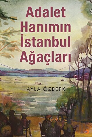 Adalet Hanımın İstanbul Ağaçları | Kitap Ambarı