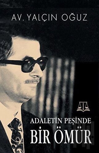 Adaletin Peşinde Bir Ömür | Kitap Ambarı