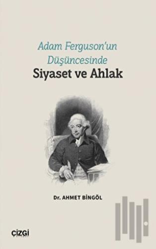 Adam Ferguson’un Düşüncesinde Siyaset ve Ahlak | Kitap Ambarı