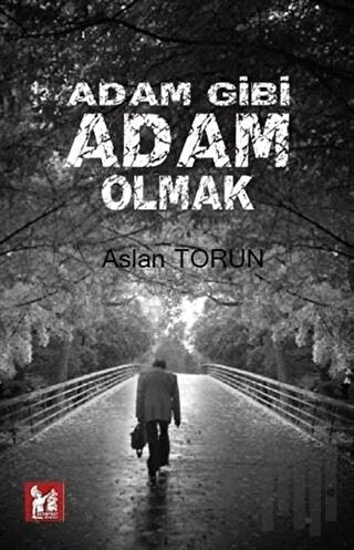 Adam Gibi Adam Olmak | Kitap Ambarı