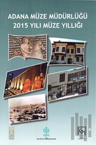 Adana Müze Müdürlüğü 2015 Yılı Müze Yıllığı | Kitap Ambarı